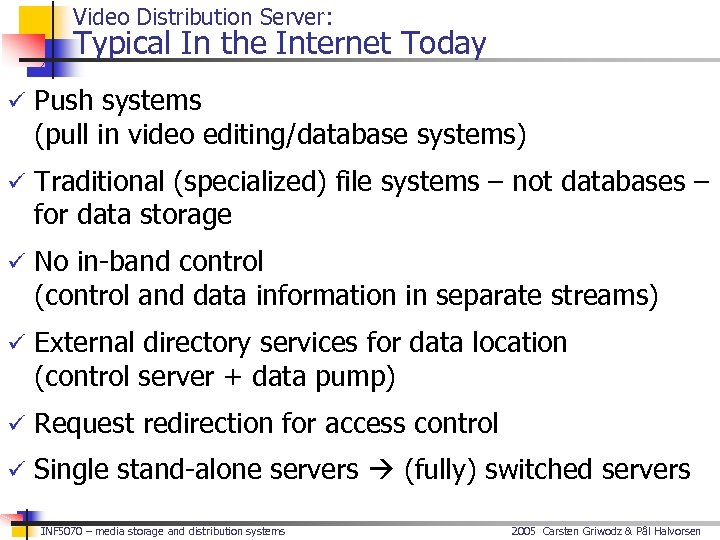 Video Distribution Server: Typical In the Internet Today ü Push systems (pull in video