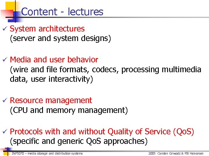 Content - lectures ü System architectures (server and system designs) ü Media and user
