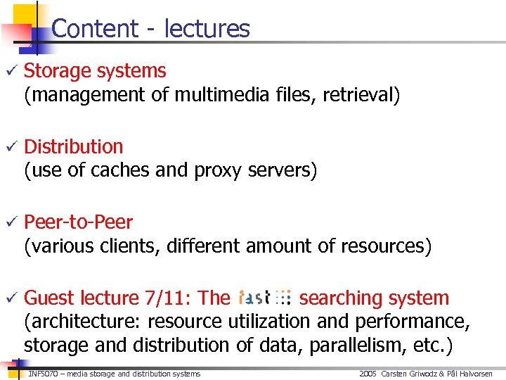 Content - lectures ü Storage systems (management of multimedia files, retrieval) ü Distribution (use