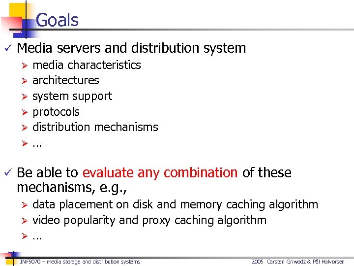 Goals ü Media servers and distribution system Ø media characteristics Ø architectures Ø system