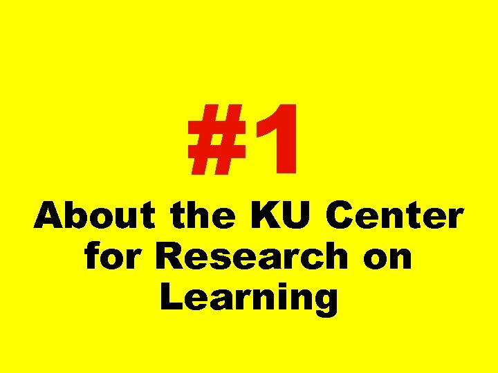 #1 About the KU Center for Research on Learning 