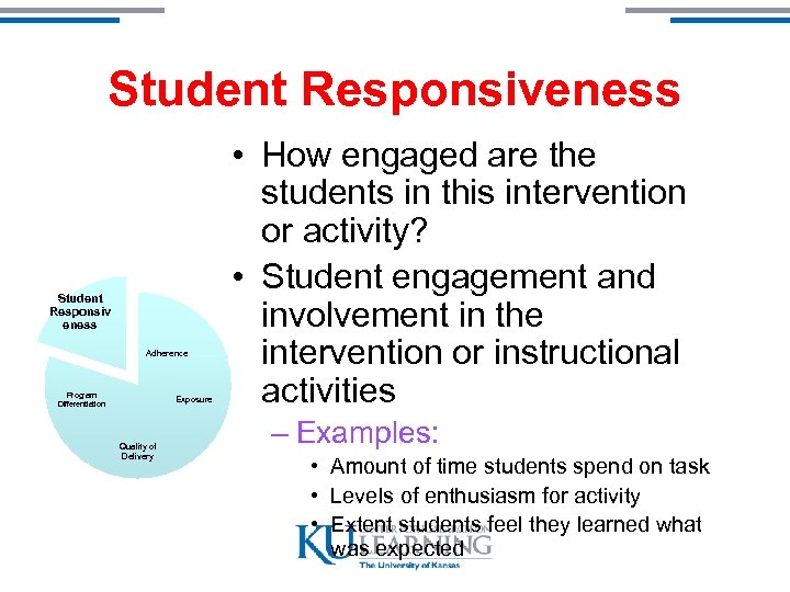 Student Responsiveness Student Responsiv eness Adherence Program Differentiation Exposure Quality of Delivery • How