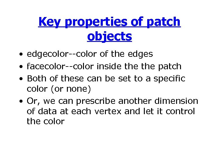 Key properties of patch objects • edgecolor--color of the edges • facecolor--color inside the