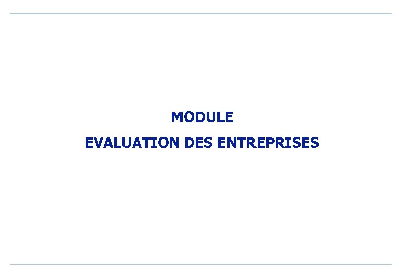 MODULE EVALUATION DES ENTREPRISES 