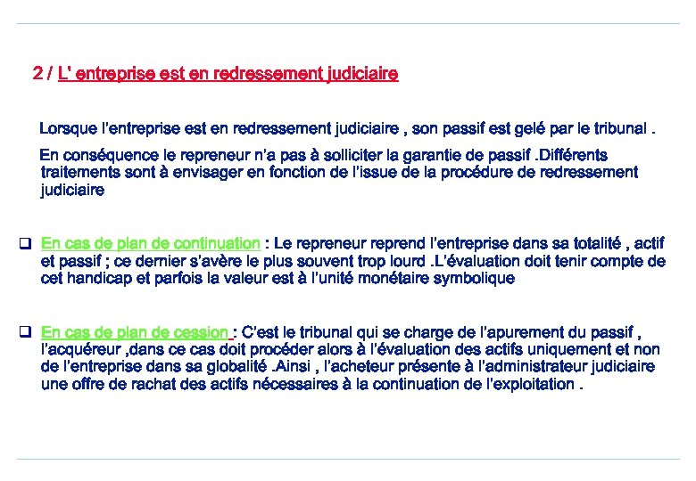 2 / L' entreprise est en redressement judiciaire Lorsque l’entreprise est en redressement judiciaire