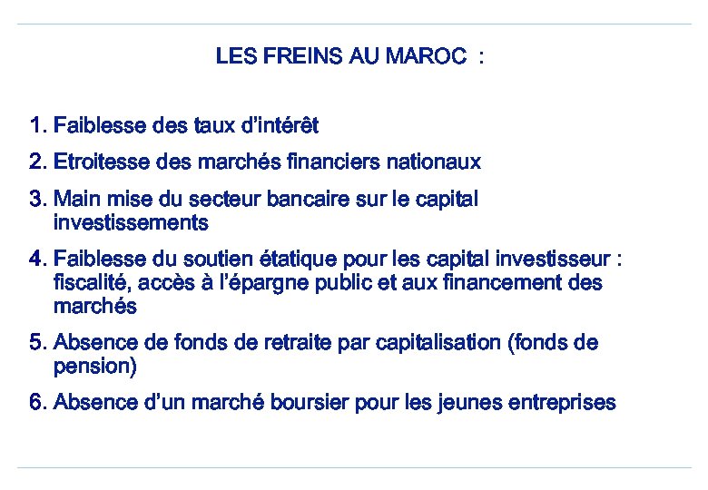 LES FREINS AU MAROC : 1. Faiblesse des taux d’intérêt 2. Etroitesse des marchés