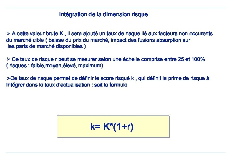 Intégration de la dimension risque Ø A cette valeur brute K , il sera