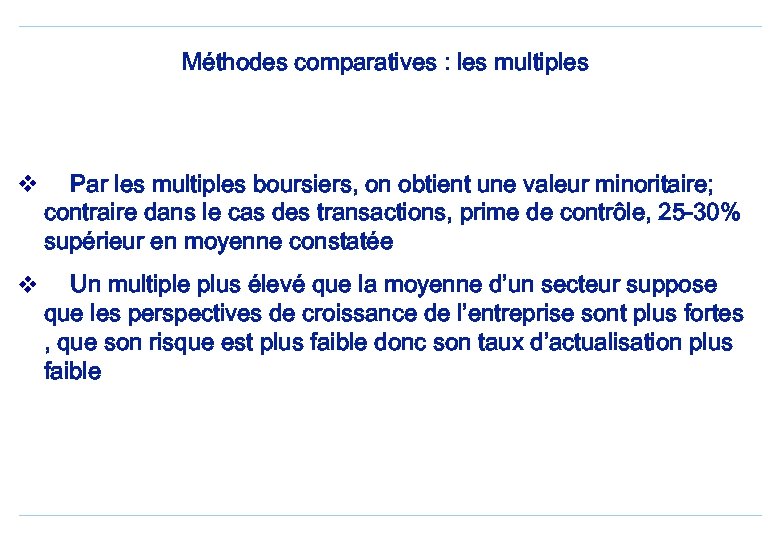 Méthodes comparatives : les multiples v Par les multiples boursiers, on obtient une valeur