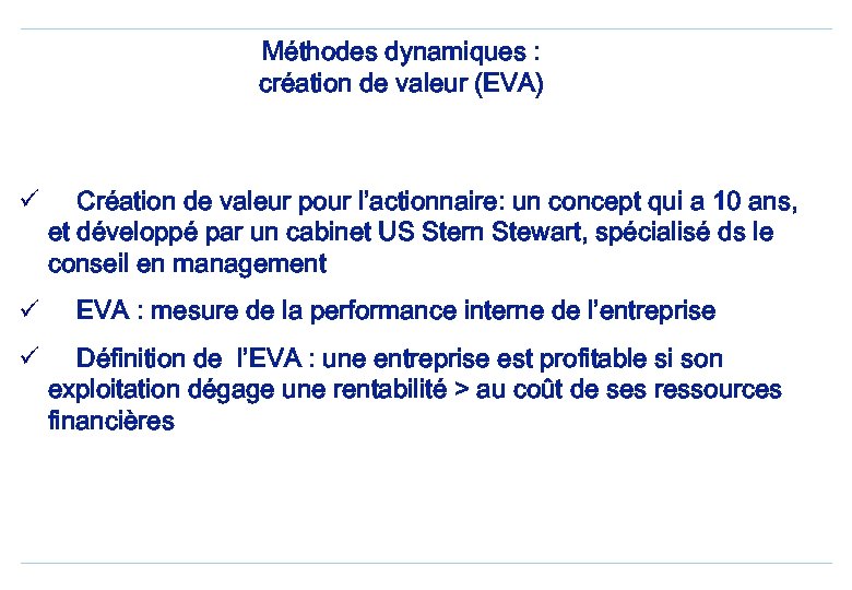 Méthodes dynamiques : création de valeur (EVA) ü ü ü Création de valeur pour