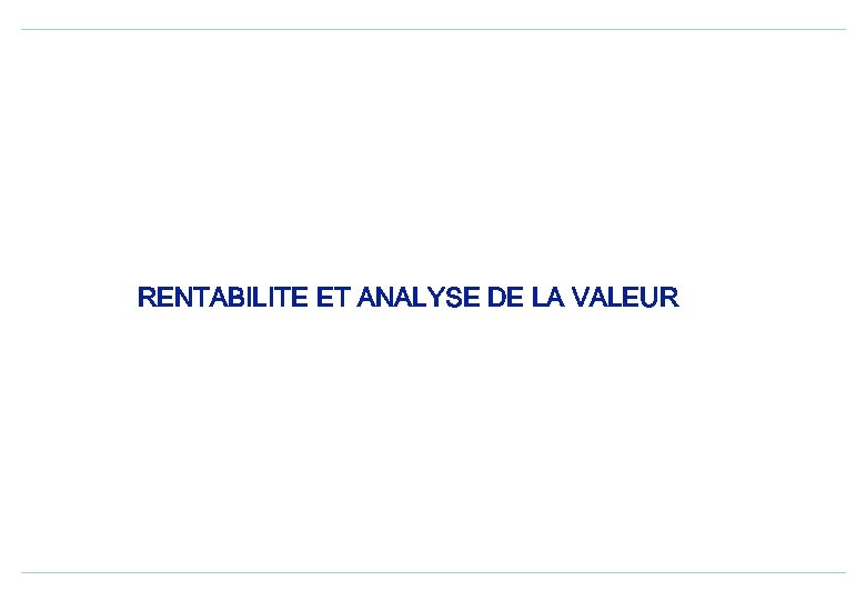 RENTABILITE ET ANALYSE DE LA VALEUR 