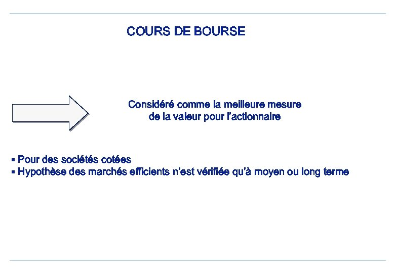 COURS DE BOURSE Considéré comme la meilleure mesure de la valeur pour l’actionnaire §