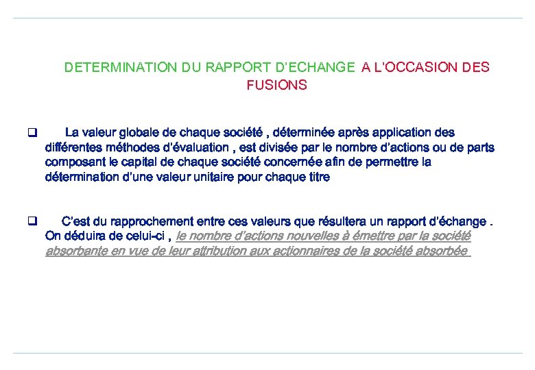 DETERMINATION DU RAPPORT D’ECHANGE A L’OCCASION DES FUSIONS q La valeur globale de chaque