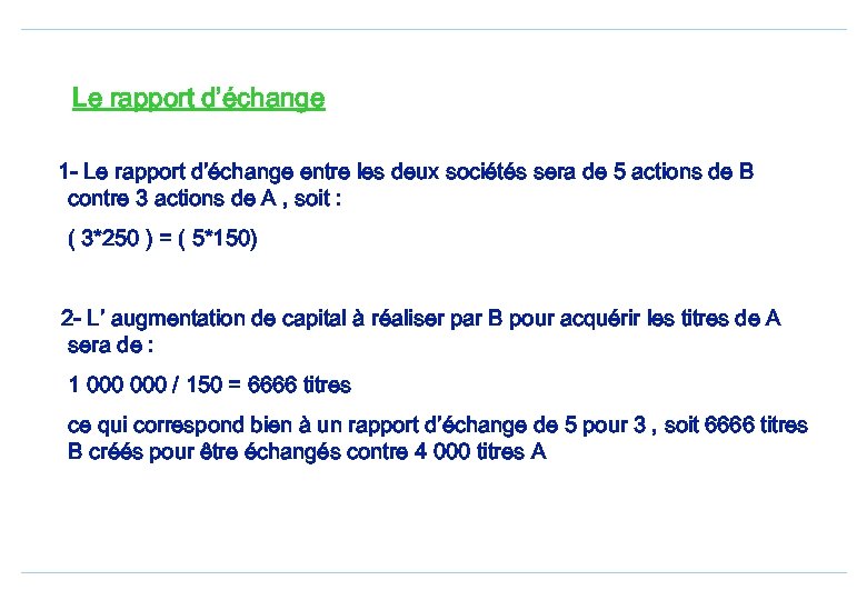 Le rapport d’échange 1 - Le rapport d’échange entre les deux sociétés sera de