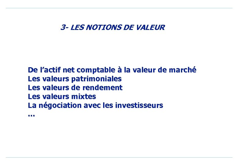 3 - LES NOTIONS DE VALEUR De l’actif net comptable à la valeur de