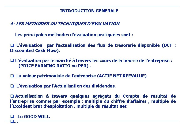 INTRODUCTION GENERALE 4 - LES METHODES OU TECHNIQUES D’EVALUATION Les principales méthodes d’évaluation pratiquées