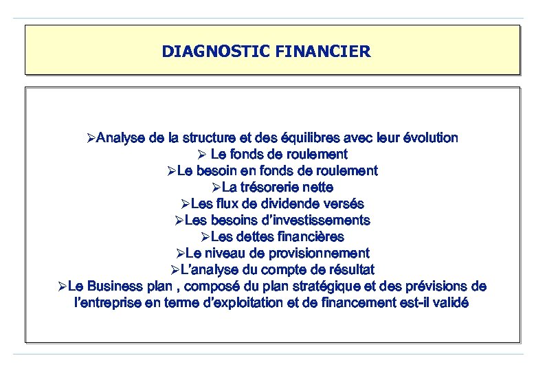 DIAGNOSTIC FINANCIER ØAnalyse de la structure et des équilibres avec leur évolution Ø Le