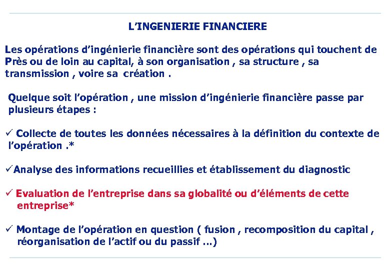 L’INGENIERIE FINANCIERE Les opérations d’ingénierie financière sont des opérations qui touchent de Près ou