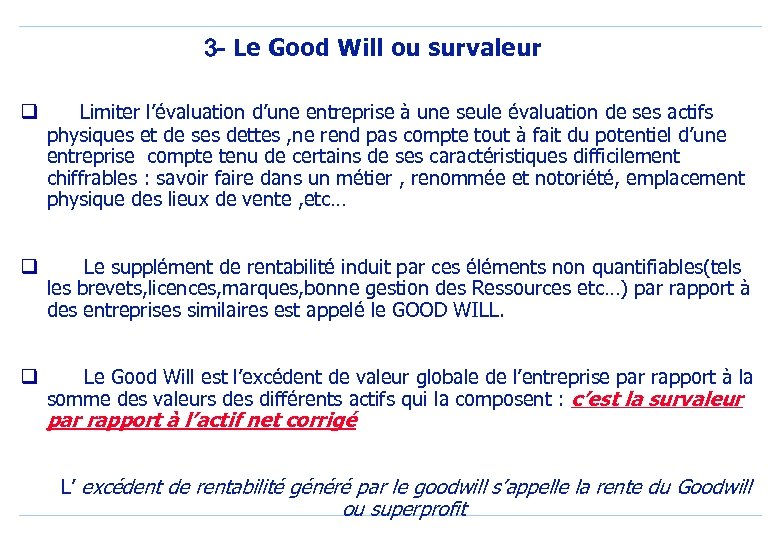 3 - Le Good Will ou survaleur q Limiter l’évaluation d’une entreprise à une