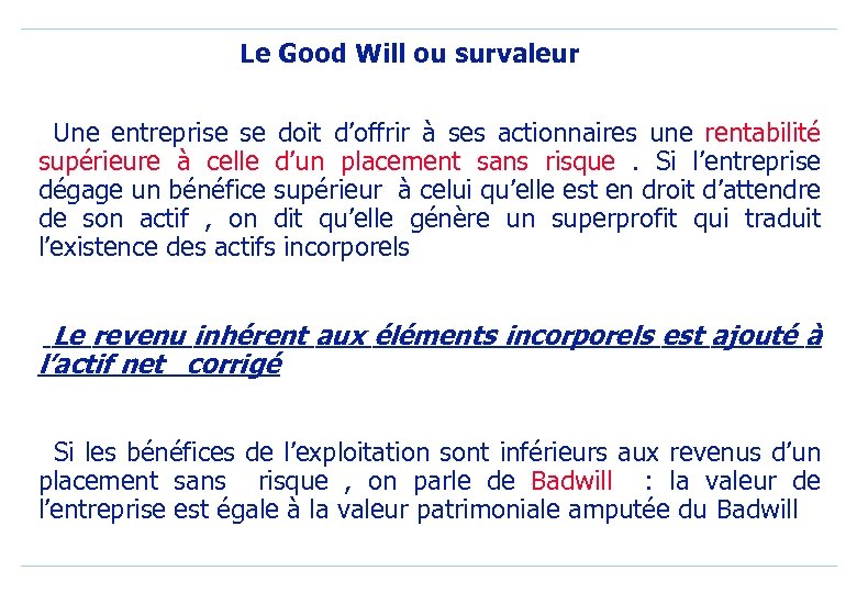 Le Good Will ou survaleur Une entreprise se doit d’offrir à ses actionnaires une