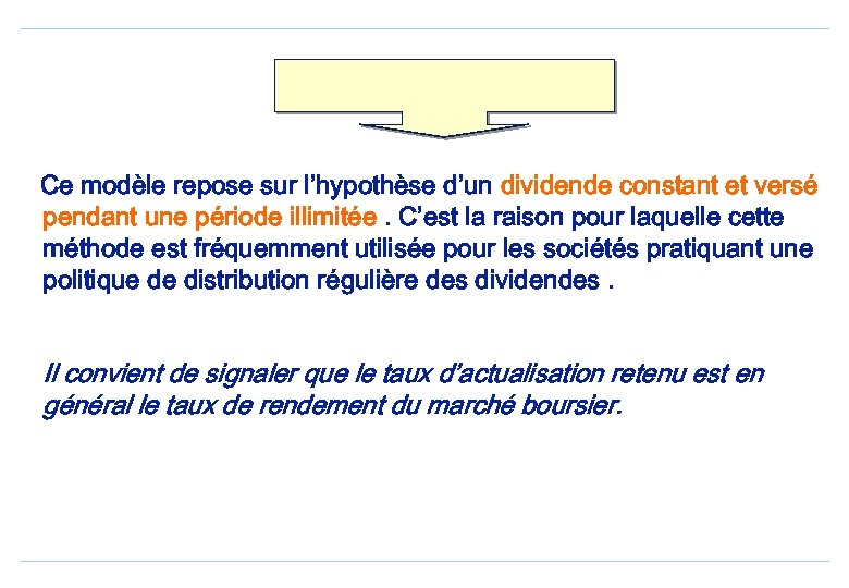 Ce modèle repose sur l’hypothèse d’un dividende constant et versé pendant une période illimitée.