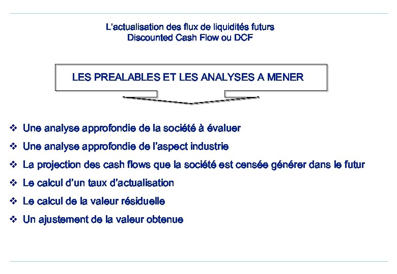 L’actualisation des flux de liquidités futurs Discounted Cash Flow ou DCF LES PREALABLES ET