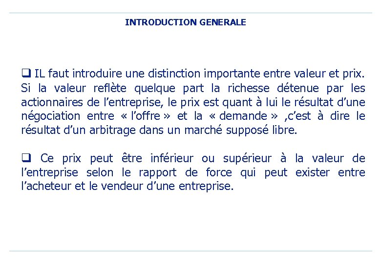 INTRODUCTION GENERALE q IL faut introduire une distinction importante entre valeur et prix. Si