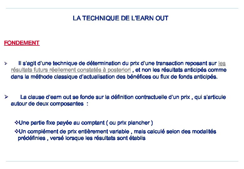 LA TECHNIQUE DE L’EARN OUT FONDEMENT Ø Il s’agit d’une technique de détermination du