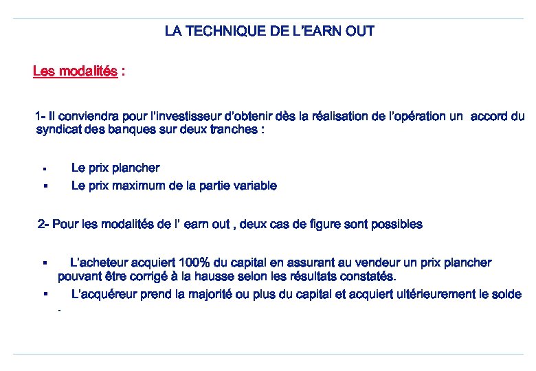 LA TECHNIQUE DE L’EARN OUT Les modalités : 1 - Il conviendra pour l’investisseur