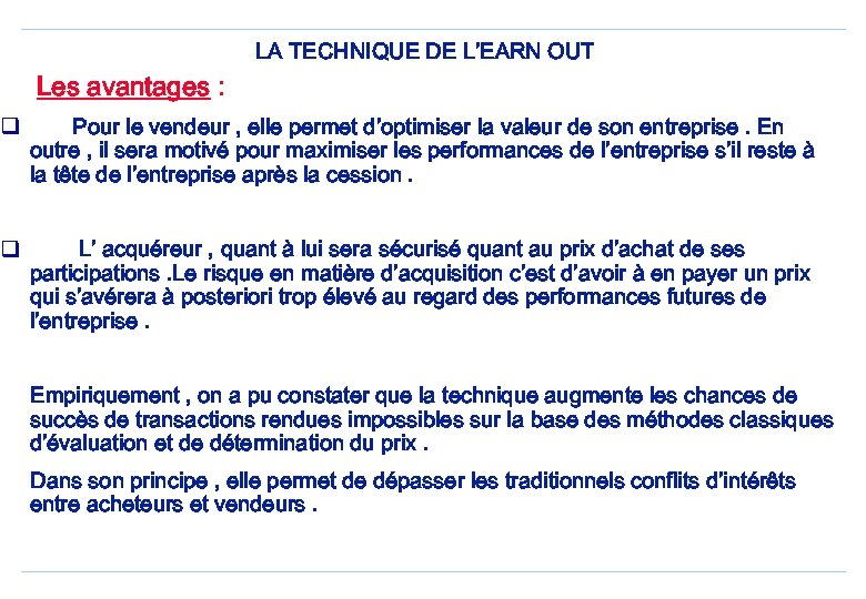 LA TECHNIQUE DE L’EARN OUT Les avantages : q Pour le vendeur , elle