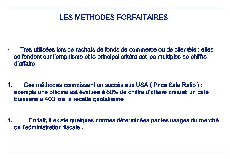 LES METHODES FORFAITAIRES 1. Très utilisées lors de rachats de fonds de commerce ou