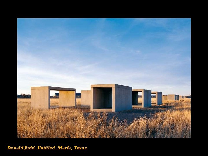 Donald Judd, Untitled. Marfa, Texas. 