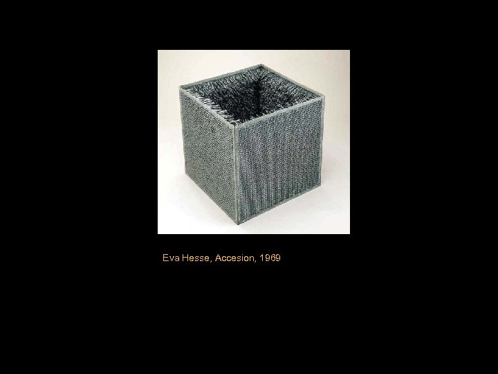 Eva Hesse, Accesion, 1969 