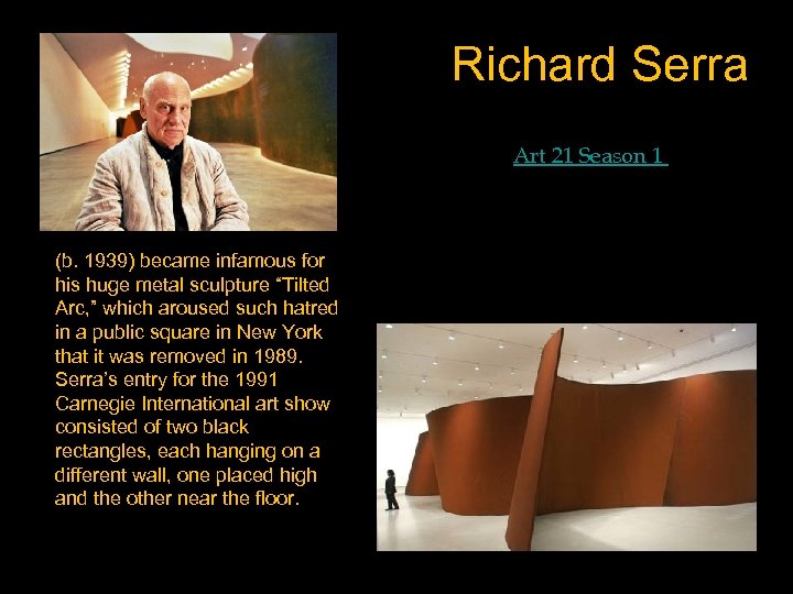 Richard Serra Art 21 Season 1 (b. 1939) became infamous for his huge metal