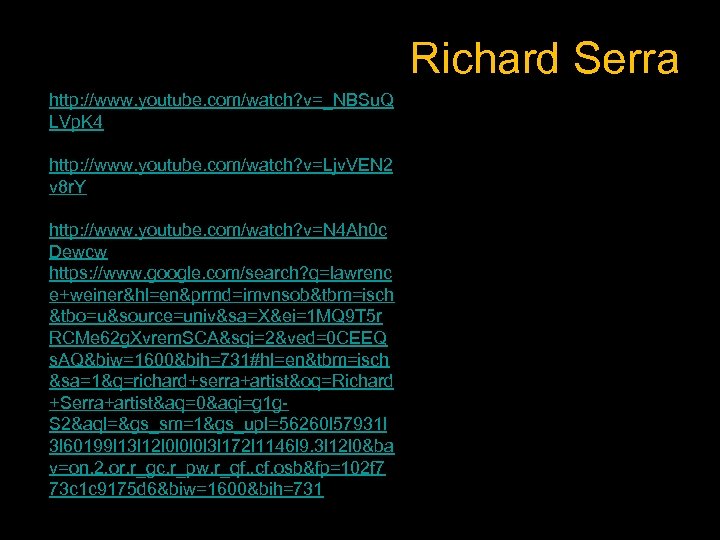 Richard Serra Hand Catching Lead - http: //www. youtube. com/watch? v=_NBSu. Q LVp. K