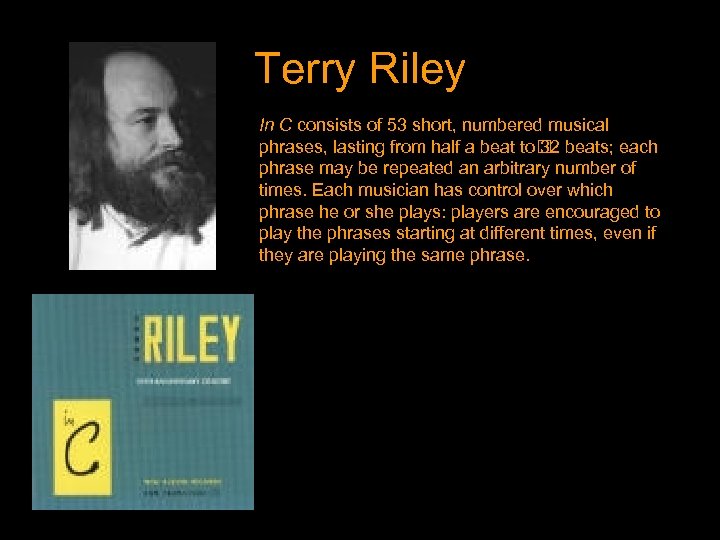 Terry Riley In C consists of 53 short, numbered musical phrases, lasting from half