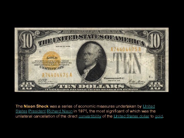 The Nixon Shock was a series of economic measures undertaken by United States President