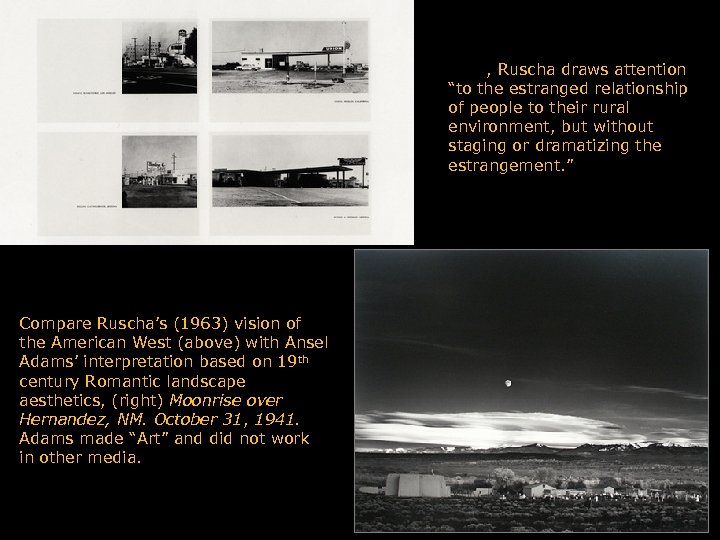 Through his deliberate lack of style, Ruscha draws attention “to the estranged relationship of