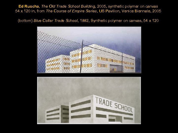 Ed Ruscha, The Old Trade School Building, 2005, synthetic polymer on canvas 54 x