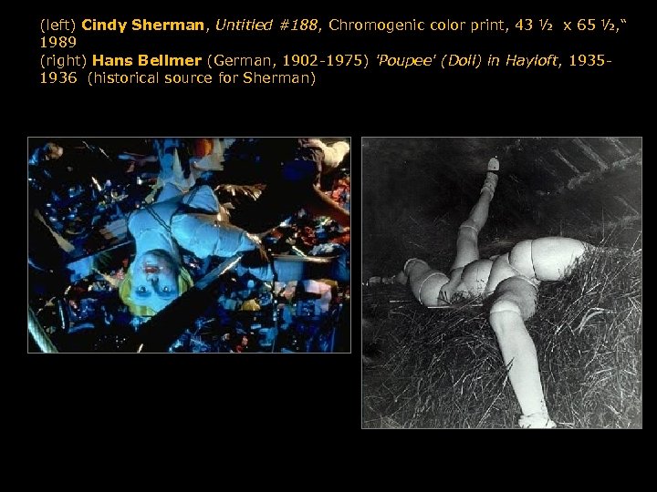 (left) Cindy Sherman, Untitled #188, Chromogenic color print, 43 ½ x 65 ½, “