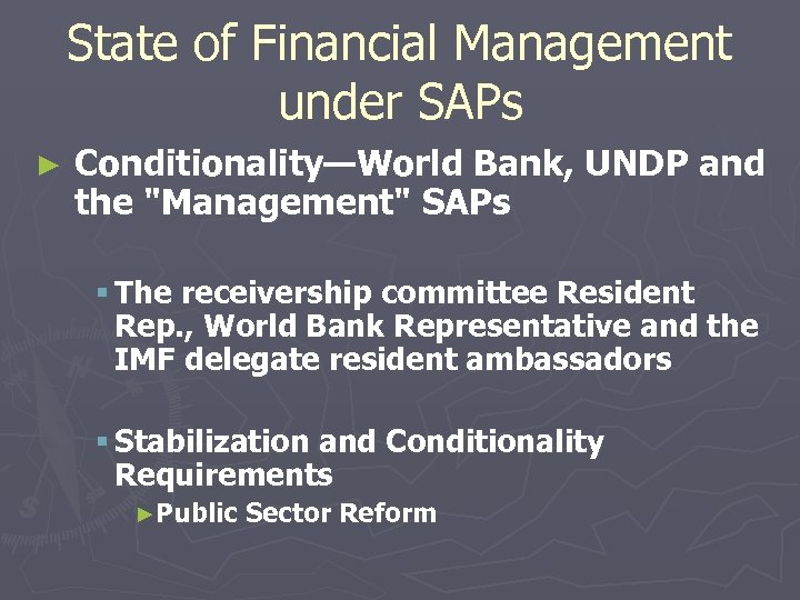 State of Financial Management under SAPs ► Conditionality—World Bank, UNDP and the 