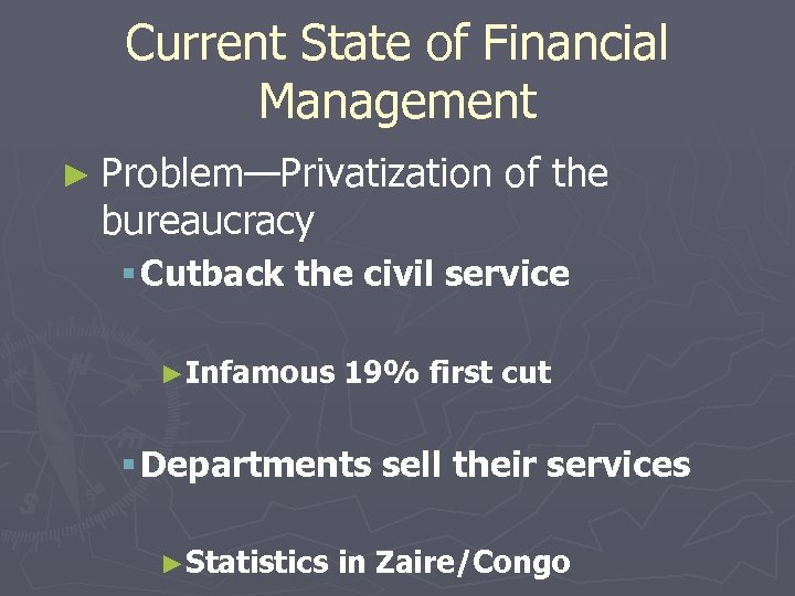 Current State of Financial Management ► Problem—Privatization bureaucracy of the § Cutback the civil