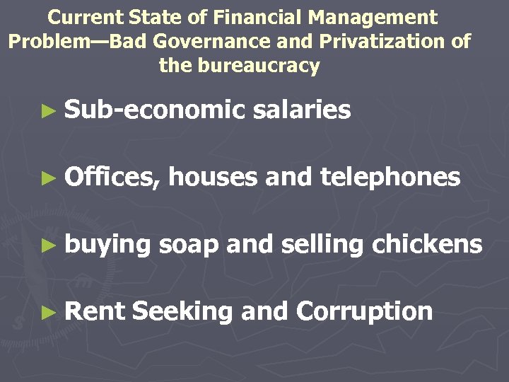 Current State of Financial Management Problem—Bad Governance and Privatization of the bureaucracy ► Sub-economic