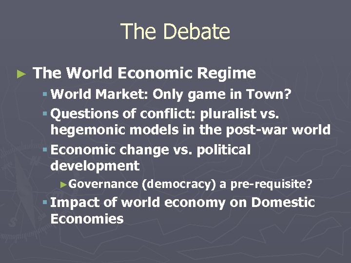 The Debate ► The World Economic Regime § World Market: Only game in Town?