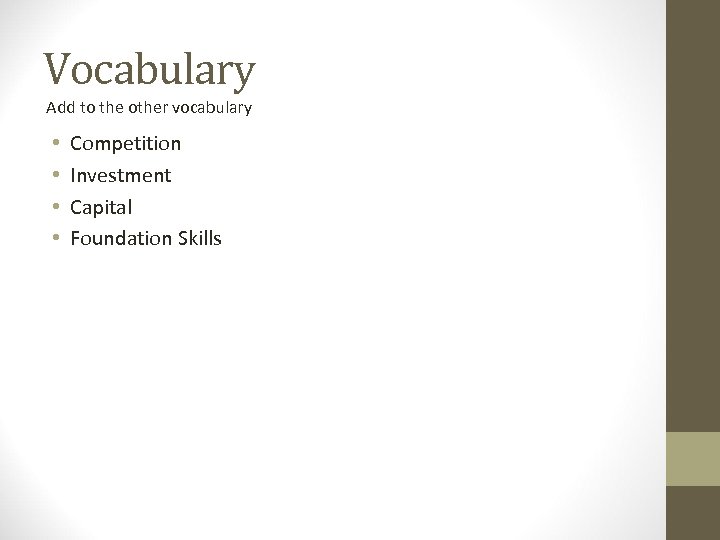 Vocabulary Add to the other vocabulary • • Competition Investment Capital Foundation Skills 