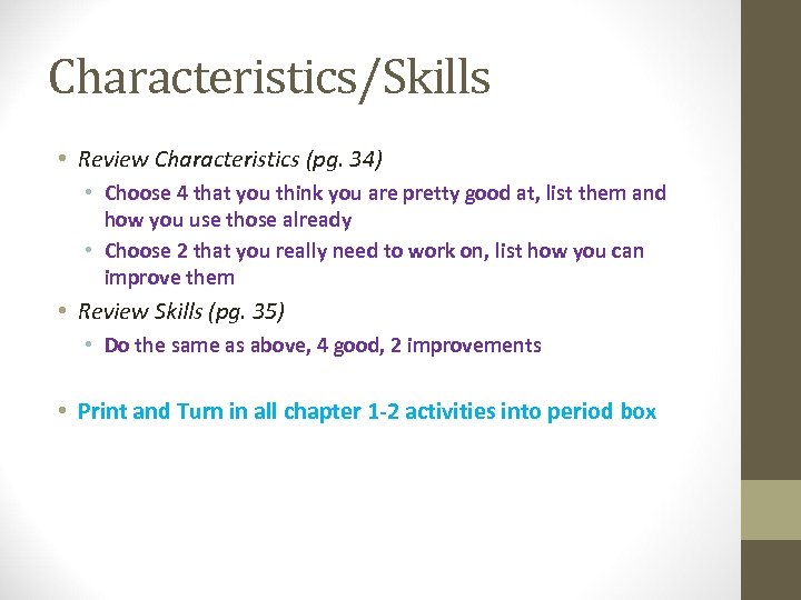 Characteristics/Skills • Review Characteristics (pg. 34) • Choose 4 that you think you are