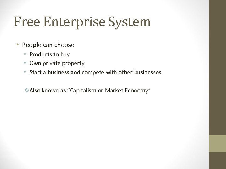 Free Enterprise System • People can choose: • Products to buy • Own private