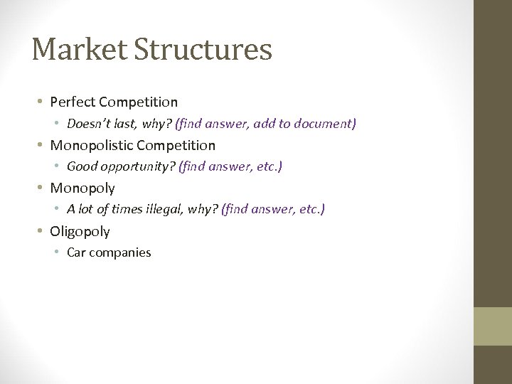 Market Structures • Perfect Competition • Doesn’t last, why? (find answer, add to document)