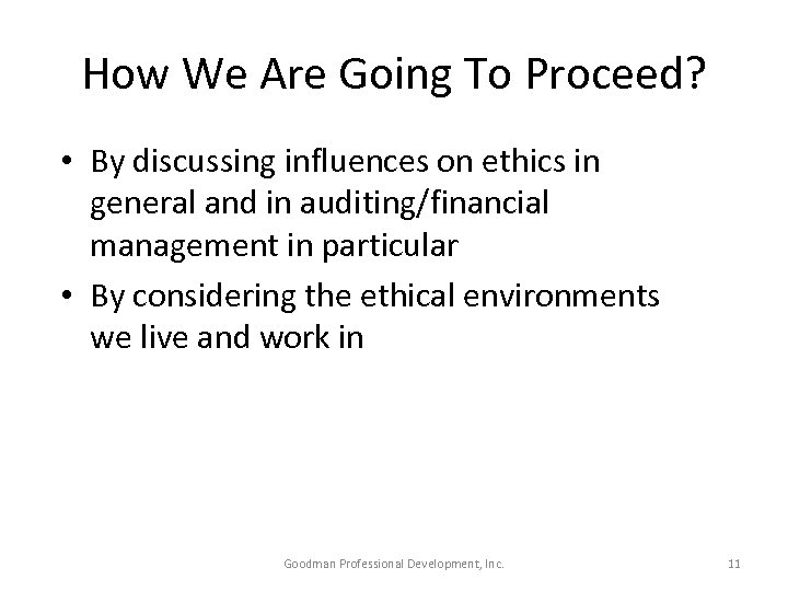How We Are Going To Proceed? • By discussing influences on ethics in general