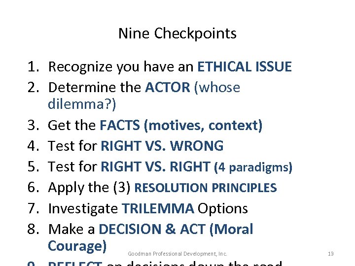 Nine Checkpoints 1. Recognize you have an ETHICAL ISSUE 2. Determine the ACTOR (whose
