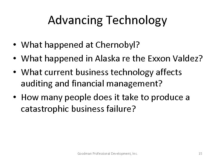 Advancing Technology • What happened at Chernobyl? • What happened in Alaska re the